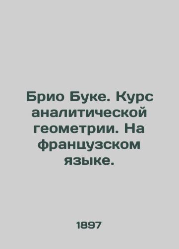 Brio Buke. Kurs analiticheskoy geometrii. Na frantsuzskom yazyke./Brio Bouquet. Course in analytical geometry. In French. - landofmagazines.com