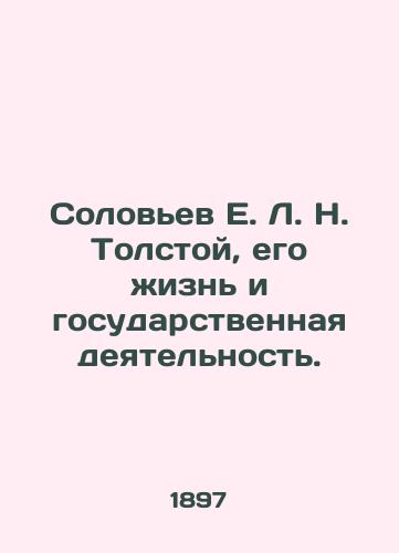 Solovev E. L. N. Tolstoy, ego zhizn i gosudarstvennaya deyatelnost./Solovyov E. L. N. Tolstoy, his life and state activity. - landofmagazines.com