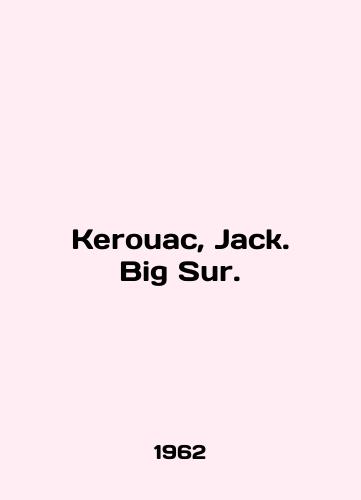 Kerouac, Jack. Big Sur./Kerouac, Jack. Big Sur. In English (ask us if in doubt) - landofmagazines.com