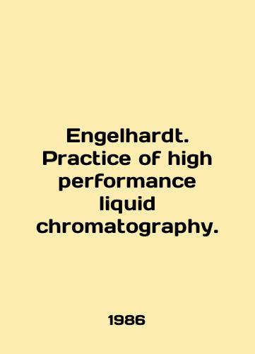 Engelhardt. Practice of high performance liquid chromatography./Engelhardt. Practice of high performance liquid chromatography. In English (ask us if in doubt) - landofmagazines.com