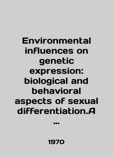 Environmental influences on genetic expression: biological and behavioral aspects of sexual differentiation.A cross-disciplinary approach to the topic of sexual differentiation comprises this volume.Vliyanie okruzhayushchey sredy na geneticheskoe vyrazhenie: biol/Environmental influences on genetic expression: biological and behavioral aspects of sexual differentiation.A cross-disciplinary approach to the topic of sexual differentiation comprises this volume.The impact of the environment on genetic expression: biol In English (ask us if in doubt) - landofmagazines.com