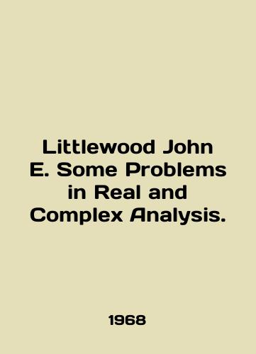 Littlewood John E. Some Problems in Real and Complex Analysis./Littlewood John E. Some Problems in Real and Complex Analysis. In English (ask us if in doubt) - landofmagazines.com