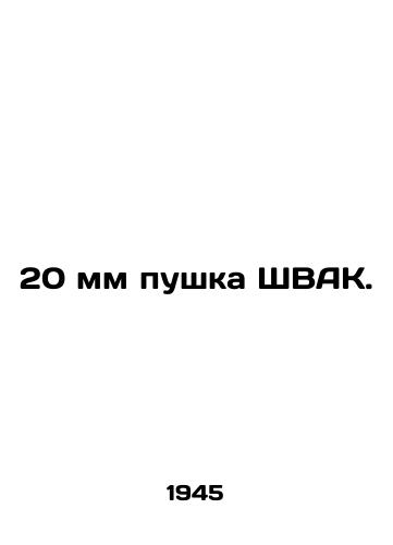 20 mm pushka ShVAK./20 mm SWAK gun. In Russian (ask us if in doubt) - landofmagazines.com