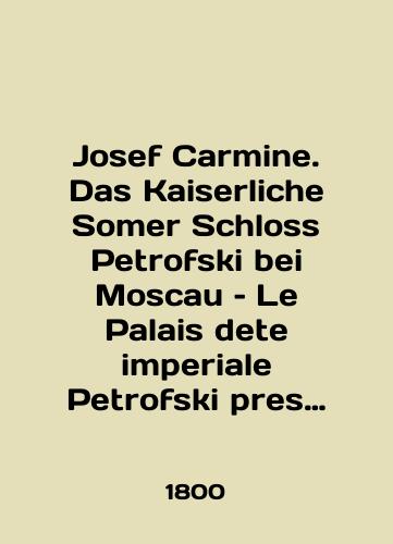 Josef Carmine. Das Kaiserliche Somer Schloss Petrofski bei Moscau “ Le Palais dete imperiale Petrofski pres Moscau./Joseph Carmine. Das Kaiserliche Somer Schloss Petrofski bei Moscau, Le Palais dete imperiale Petrofski pres Moscau. In English (ask us if in doubt) - landofmagazines.com