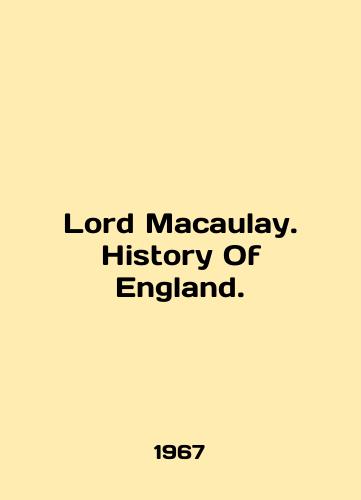 Lord Macaulay. History Of England./Lord Macaulay. History Of England. In English (ask us if in doubt) - landofmagazines.com