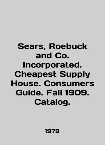 Sears, Roebuck and Co. Incorporated. Cheapest Supply House. Consumers Guide. Fall 1909. Catalog./Sears, Roebuck and Co. Incorporated. Cheapest Supply House. Consumers Guide. Fall 1909. Catalog. In English (ask us if in doubt). - landofmagazines.com