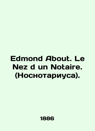 Edmond About. Le Nez d un Notaire. (Nosnotariusa)./Edmond About. Le Nez d un Notaire. In French (ask us if in doubt) - landofmagazines.com
