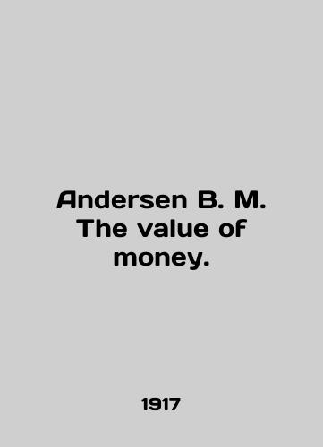 Andersen B. M. The value of money./Andersen B. M. The value of money. In English (ask us if in doubt) - landofmagazines.com