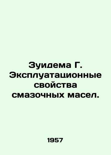 Zuidema G. Ekspluatatsionnye svoystva smazochnykh masel./Zuidema G. Operating properties of lubricating oils. In Russian (ask us if in doubt) - landofmagazines.com