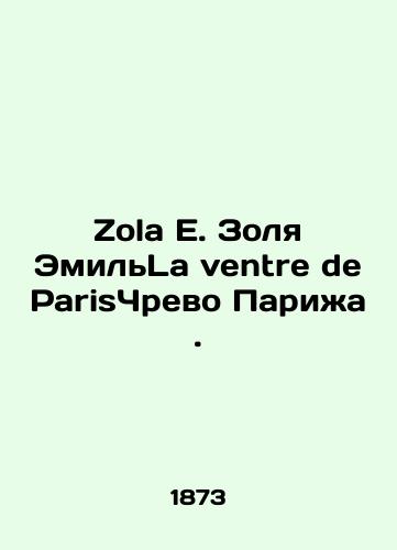 Zola E. Zolya Emil'La ventre de ParisChrevo Parizha./Zola E. Zola Emilia La ventre de Parisien. In Russian (ask us if in doubt) - landofmagazines.com