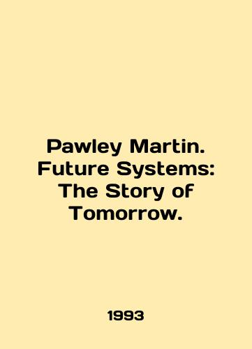 Pawley Martin. Future Systems: The Story of Tomorrow./Pawley Martin. Future Systems: The Story of Tomorrow. In English (ask us if in doubt) - landofmagazines.com