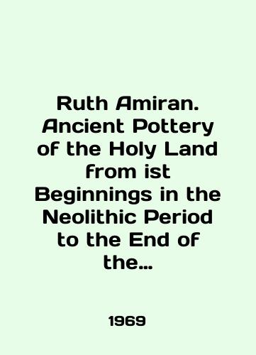 Ruth Amiran. Ancient Pottery of the Holy Land from ist Beginnings in the Neolithic Period to the End of the Iron Age Drevnyaya Glinyanaya posuda Svyatoy zemli./Ruth Amiran. Ancient Pottery of the Holy Land from ist Beginnings in the Neolithic Period to the End of the Iron Age Ancient Clay Tableware of the Holy Land. In English (ask us if in doubt) - landofmagazines.com