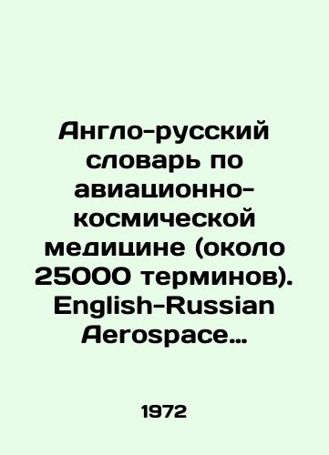 Anglo-russkiy slovar' po aviatsionno-kosmicheskoy meditsine (okolo 25000 terminov). English-Russian Aerospace Dictionary./English-Russian Dictionary of Aerospace Medicine (about 25,000 terms). English-Russian Aerospace Dictionary. In Russian (ask us if in doubt) - landofmagazines.com
