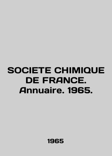SOCIETE CHIMIQUE DE FRANCE. Annuaire. 1965./SOCIETE CHIMIQUE DE FRANCE. Yearbook. 1965. In French (ask us if in doubt) - landofmagazines.com