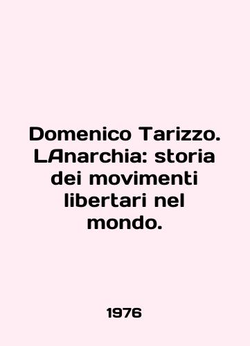 Domenico Tarizzo. LAnarchia: storia dei movimenti libertari nel mondo./Domenico Tarizzo. Lanarchia: story dei movimenti libertari nel mondo. In Italian - landofmagazines.com