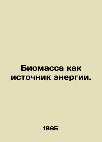 Biomassa kak istochnik energii./Biomass as an energy source. In Russian - landofmagazines.com