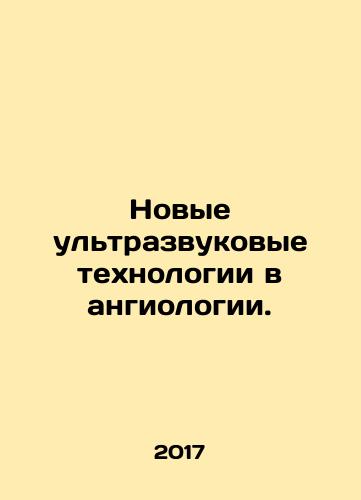 Novye ultrazvukovye tekhnologii v angiologii./New ultrasound technologies in angiology. In Russian - landofmagazines.com