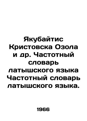 Yakubaytis Kristovska Ozola i dr. Chastotnyy slovar latyshskogo yazyka Chastotnyy slovar latyshskogo yazyka./Yakubaitis Kristovska Ozola et al. Latvian Frequency Dictionary. In Russian - landofmagazines.com