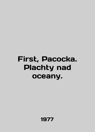 First, Pacocka. Plachty nad oceany./First, Pacocka. Plachty nad oceany. In English - landofmagazines.com