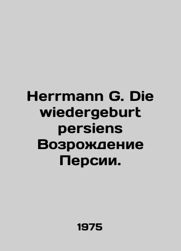 Herrmann G. Die wiedergeburt persiens Vozrozhdenie Persii./Herrmann G. Die wiedergeburt persistens The revival of Persia. In German - landofmagazines.com
