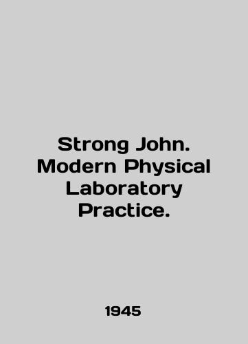 Strong John. Modern Physical Laboratory Practice./Strong John. Modern Physical Laboratory Practice. In English - landofmagazines.com