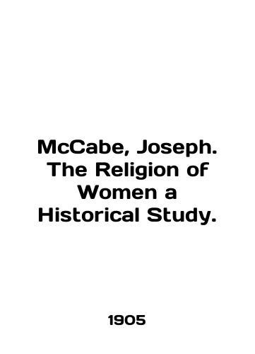 McCabe, Joseph. The Religion of Women a Historical Study./McCabe, Joseph. The Religion of Women a Historical Study. In English - landofmagazines.com