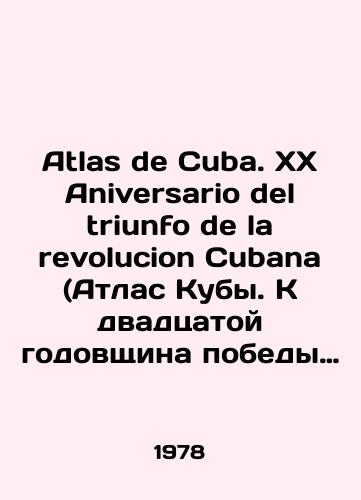 Atlas de Cuba. XX Aniversario del triunfo de la revolucion Cubana (Atlas Kuby. K dvadtsatoy godovshchina pobedy Kubinskoy revolyutsii)/Atlas of Cuba. XX Aniversario del triunfo de la revolution Cubana In Russian - landofmagazines.com