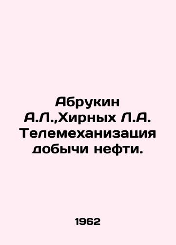 Abrukin A.L., Khirnykh L.A. Telemekhanizatsiya dobychi nefti./Abrukin A.L.,  Hirnykh L.A. Telemechanization of Oil Production. In Russian - landofmagazines.com