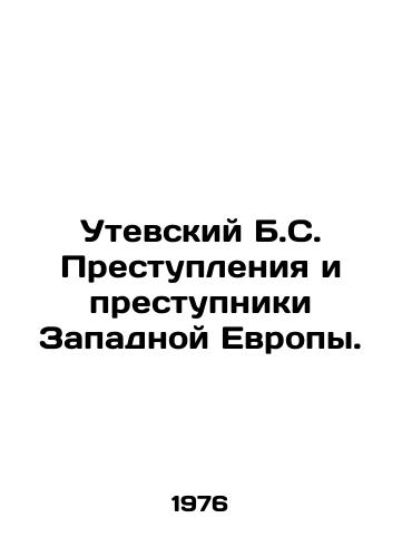 Utevskiy B.S. Prestupleniya i prestupniki Zapadnoy Evropy./Utevsky B.S. Crimes and Criminals of Western Europe. In Russian - landofmagazines.com