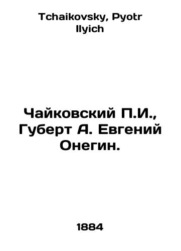 Chaykovskiy g.,  Gubert A. Evgeniy Onegin./Tchaikovsky g.,  Hubert A. Evgeny Onegin. In Russian - landofmagazines.com
