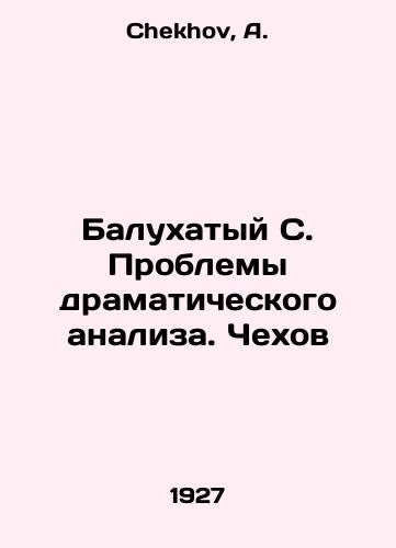 Balukhatyy S. Problemy dramaticheskogo analiza. Chekhov/The Problems of Dramatic Analysis. Chekhov In Russian - landofmagazines.com