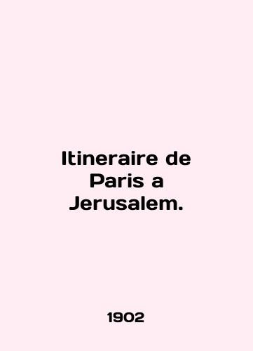 Itineraire de Paris a Jerusalem./Itineraire de Paris a Jerusalem. In French - landofmagazines.com