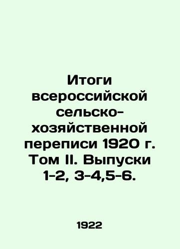 Itogi vserossiyskoy selsko-khozyaystvennoy perepisi 1920 g. Tom II. Vypuski 1-2, 3-4,5-6./Results of the All-Russian Agricultural Census of 1920, Volume II. Issues 1-2, 3-4,5-6. In Russian - landofmagazines.com