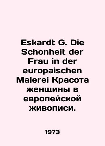Eskardt G. Die Schonheit der Frau in der europaischen Malerei Krasota zhenshchiny v evropeyskoy zhivopisi./Eskardt G. Die Schonheit der Frau in der europaischen Malerei The beauty of women in European painting. In Russian - landofmagazines.com