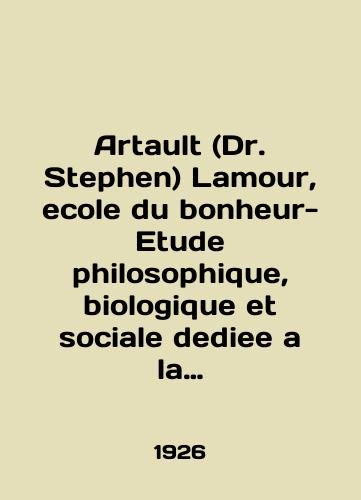 Artault (Dr. Stephen) Lamour, ecole du bonheur-Etude philosophique, biologique et sociale dediee a la jeunesse francaise/Artault (Dr. Stephen) Lamour, ecole du bonheur-Etude philosophique, biologique et sociale dediee a la jeunesse francaise In French - landofmagazines.com