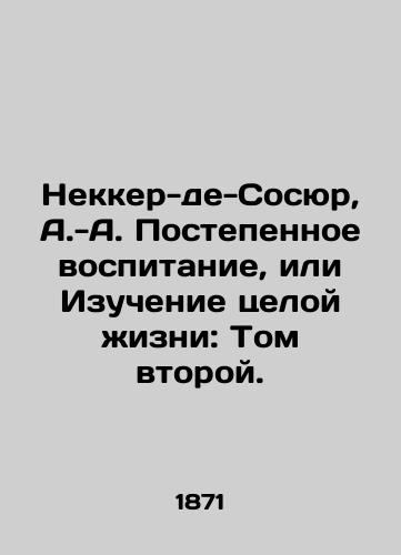 Nekker-de-Sosyur, A.-A. Postepennoe vospitanie, ili Izuchenie tseloy zhizni: Tom vtoroy./Necker-de-Sosur, A.-A. Gradual upbringing or lifelong learning: Volume Two. In Russian - landofmagazines.com