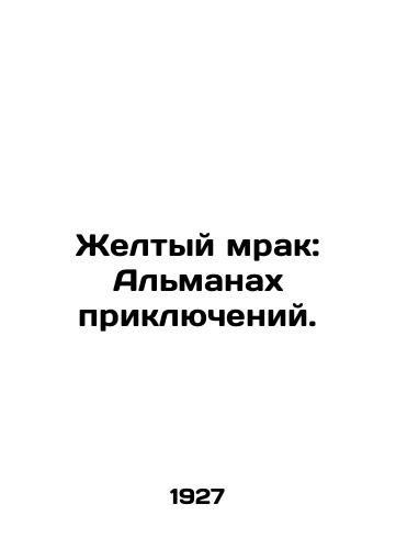 Zheltyy mrak: Almanakh priklyucheniy./Yellow Darkness: An Almanac of Adventures. In Russian - landofmagazines.com