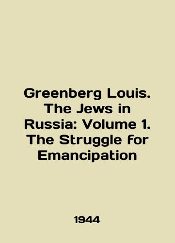 Greenberg Louis. The Jews in Russia: Volume 1. The Struggle for Emancipation/Greenberg Louis. The Jews in Russia: Volume 1. The Struggle for Emancipation In English - landofmagazines.com