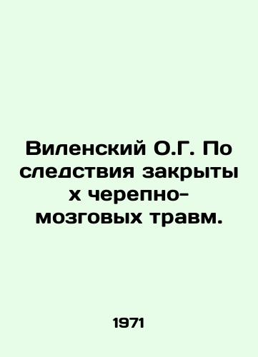 Vilenskiy O.G. Posledstviya zakrytykh cherepno-mozgovykh travm./Vilensky O.G. Consequences of Closed Brain Trauma. In Russian - landofmagazines.com