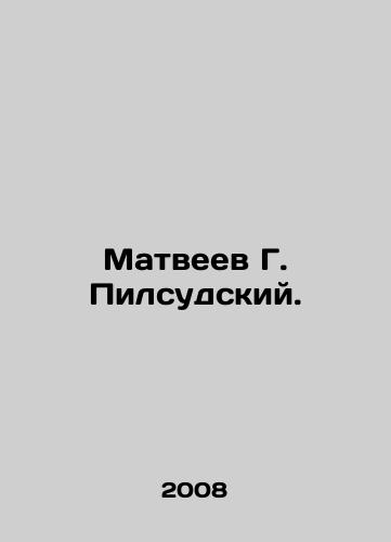 Matveev G. Pilsudskiy./Matveyev G. Pilsudsky. In Russian - landofmagazines.com