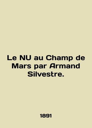 Le NU au Champ de Mars par Armand Silvestre./Le NU au Champ de Mars par Armand Silvestre. In French - landofmagazines.com