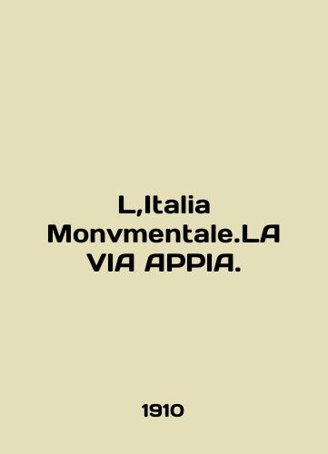 L,Italia Monvmentale.LA VIA APPIA./L, Italia Monvmentale.LA VIA APPIA. In English - landofmagazines.com