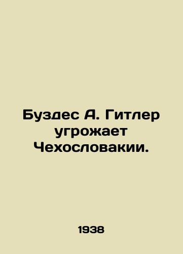 Buzdes A. Gitler ugrozhaet Chekhoslovakii./Buzdes A. Hitler threatens Czechoslovakia. In Russian - landofmagazines.com