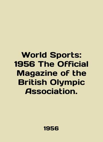 World Sports: 1956 The Official Magazine of the British Olympic Association. /World Sports: 1956 The Official Magazine of the British Olympic Association. In Russian - landofmagazines.com