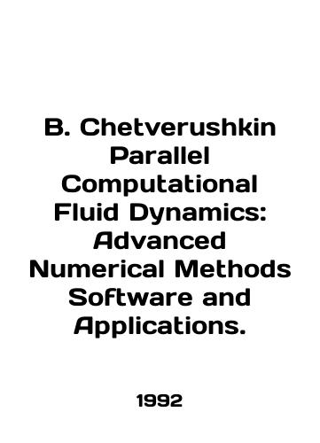B. Chetverushkin Parallel Computational Fluid Dynamics: Advanced Numerical Methods Software and Applications./B. Chetverushkin Parallel Computational Fluid Dynamics: Advanced Numerical Methods Software and Applications. In English - landofmagazines.com