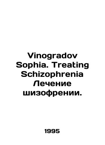 Vinogradov Sophia. Treating Schizophrenia Lechenie shizofrenii./Vinogradov Sophia. Treating Schizophrenia Treating Schizophrenia. In English - landofmagazines.com