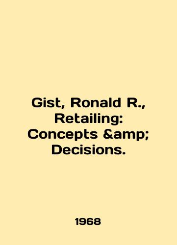 Gist, Ronald R., Retailing: Concepts & Decisions./Gist, Ronald R., Retailing: Concepts Decisions. In English - landofmagazines.com