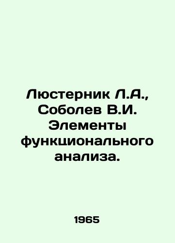 Lyusternik L.A., Sobolev V.I. Elementy funktsionalnogo analiza./Lusternik L.A., Sobolev V.I. Elements of functional analysis. In Russian - landofmagazines.com