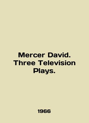 Mercer David. Three Television Plays./Mercer David. Three Television Plays. In English - landofmagazines.com