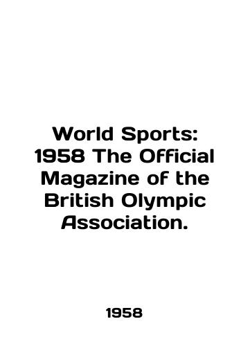 World Sports: 1958 The Official Magazine of the British Olympic Association. /World Sports: 1958 The Official Magazine of the British Olympic Association. In Russian - landofmagazines.com